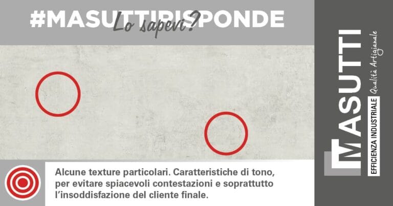 Alcune texture particolari. Caratteristiche di tono, per evitare spiacevoli contestazioni e soprattutto l’insoddisfazione del cliente finale