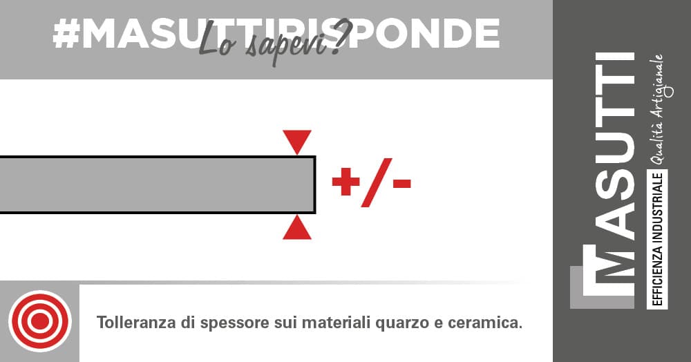 Tolleranza di spessore sui materiali quarzo e ceramica